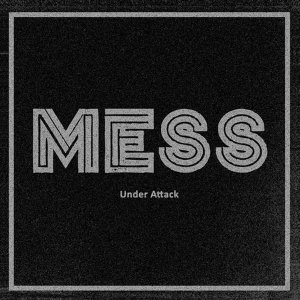 Mess - Under attack